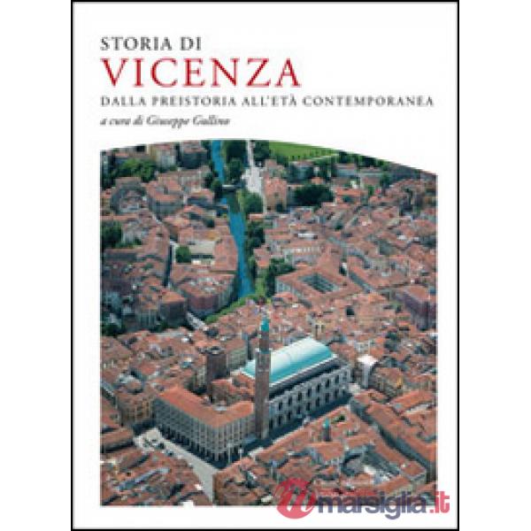 Storia di Vicenza. Dalla preistoria all'età contemporanea