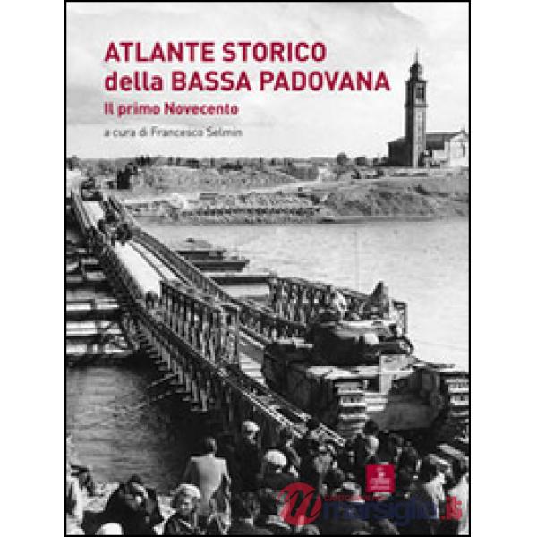 Atlante storico della bassa padovana. Il primo Novecento