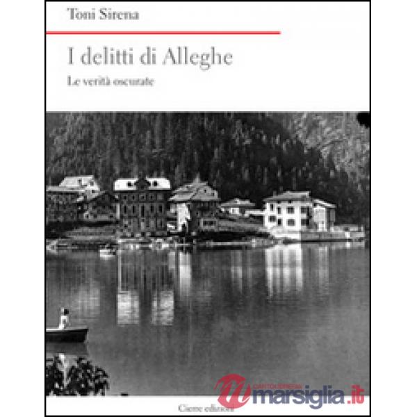 Delitti di Alleghe. Le verità oscurate (I)