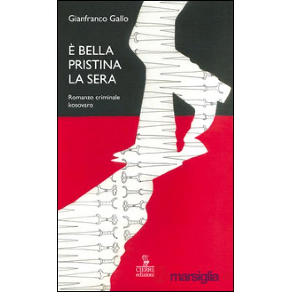 È bella Pristina la sera. Romanzo criminale kosovaro