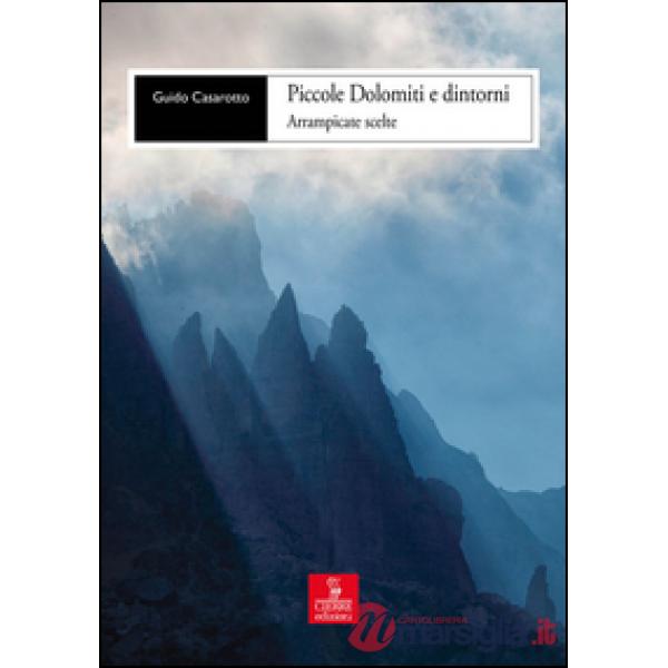 Piccole Dolomiti e dintorni. Arrampicate scelte