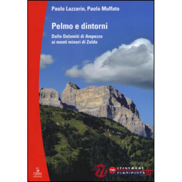 Pelmo e dintorni. Dalle Dolomiti di Ampezzo ai mondi minori di Zoldo