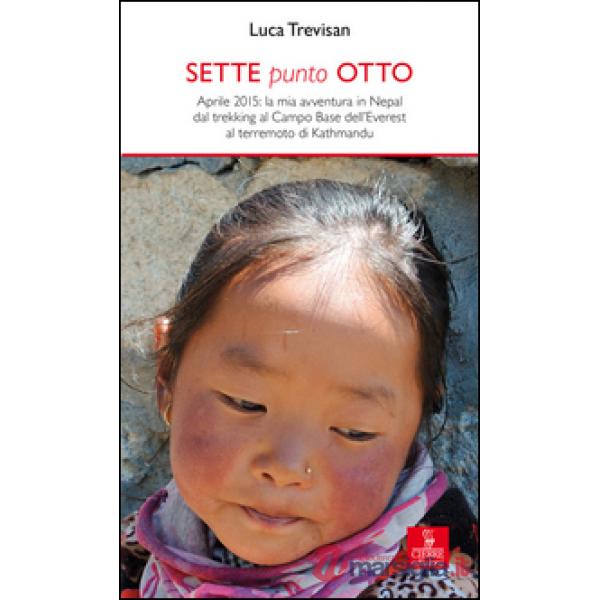 Sette punto otto. Aprile 2015: la mia avventura in Nepal dal trekking al campo b