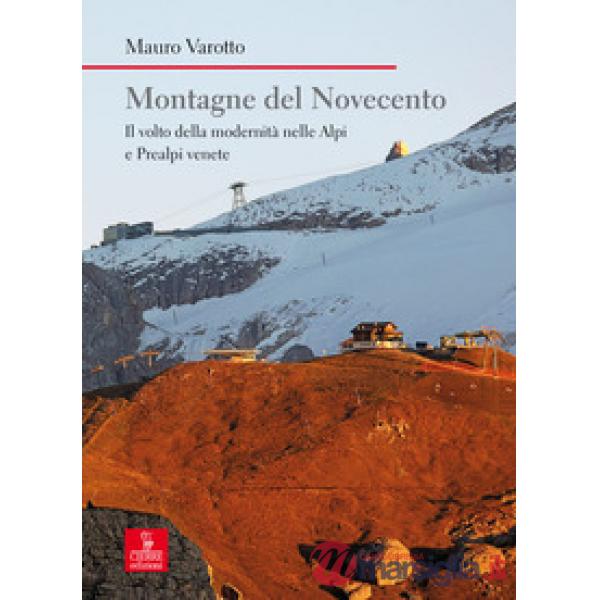 Montagne del Novecento. Il volto della modernità nelle Alpi e Prealpi venete