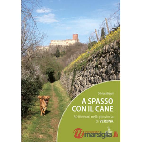 A spasso con il cane. 30 itinerari nella provincia di Verona. Con Carta geografi