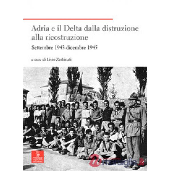 Adria e il Delta dalla distruzione alla ricostruzione. Settembre 1943-dicembre 1