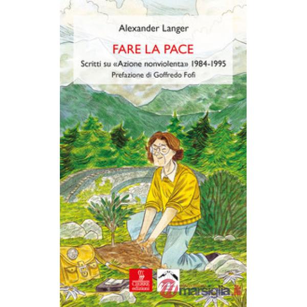 Fare la pace. Scritti su «Azione nonviolenta» 1984-1995