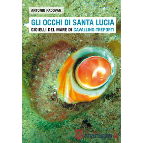 Occhi di santa Lucia. Gioielli del mare di Cavallino-Treporti (Gli)