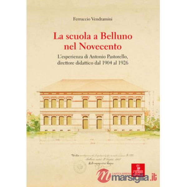Scuola a Belluno nel Novecento. L'esperienza di Antonio Pastorello, direttore di