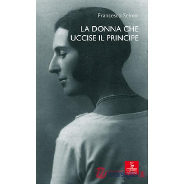 Donna che uccise il principe. Maria Antonietta Lazzarini e Luigi Alberico Trivul