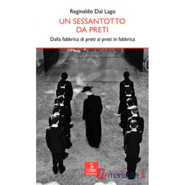 Sessantotto da preti. Dalla fabbrica di preti ai preti in fabbrica (Un)