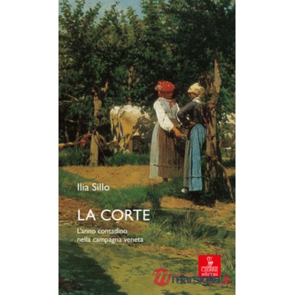 Corte. L'anno contadino nella campagna veneta (La)
