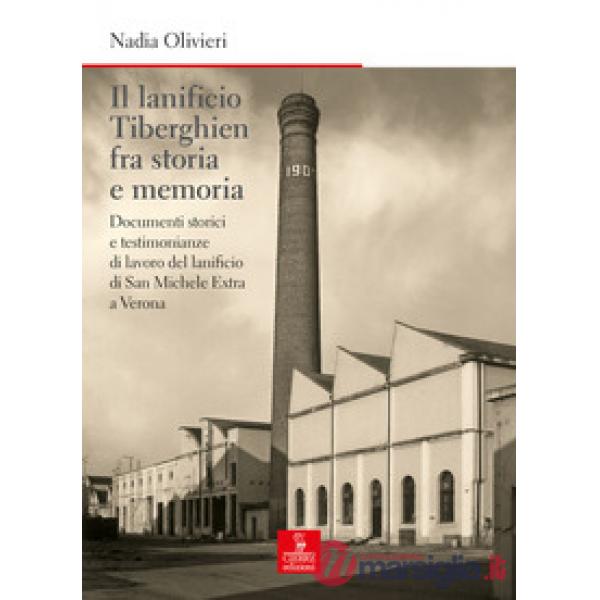 Lanificio Tiberghien fra storia e memoria. Documenti storici e testimonianze di 