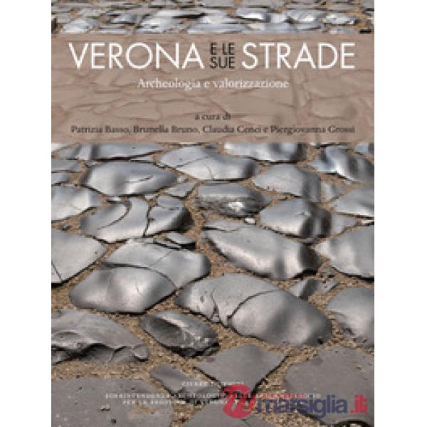 Verona e le sue strade. Archeologia e valorizzazione