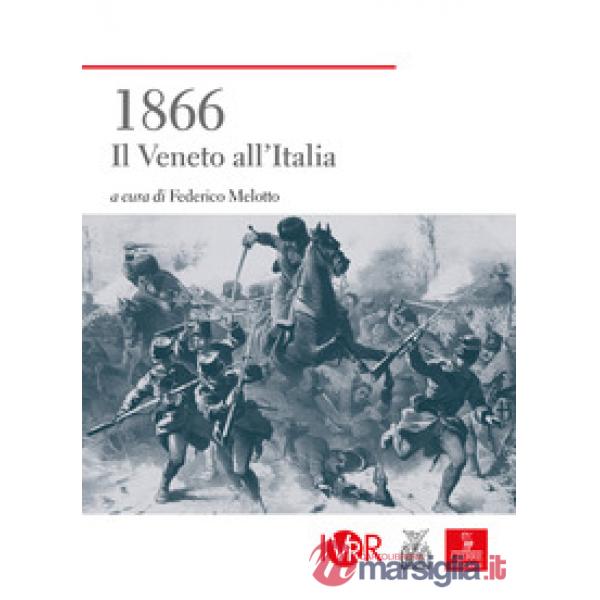 1866. Il Veneto all'Italia