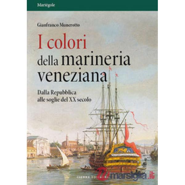 Colori della marineria veneziana. Dalla Repubblica alle soglie del XX secolo (I)