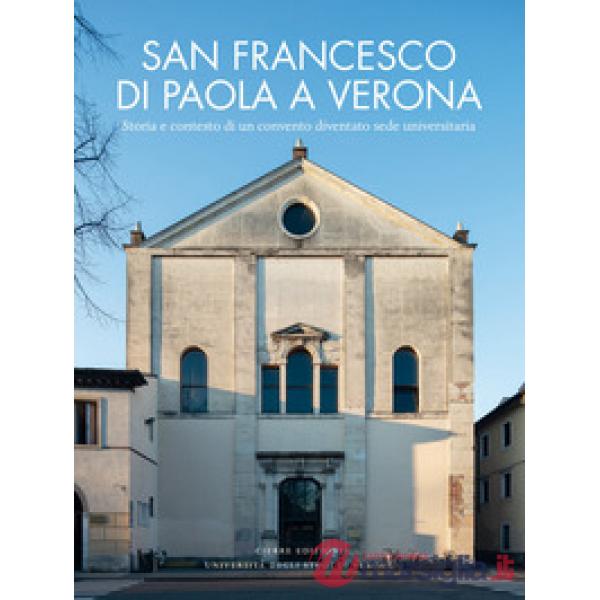 San Francesco di Paola a Verona. Storia e contesto di un convento diventato sede