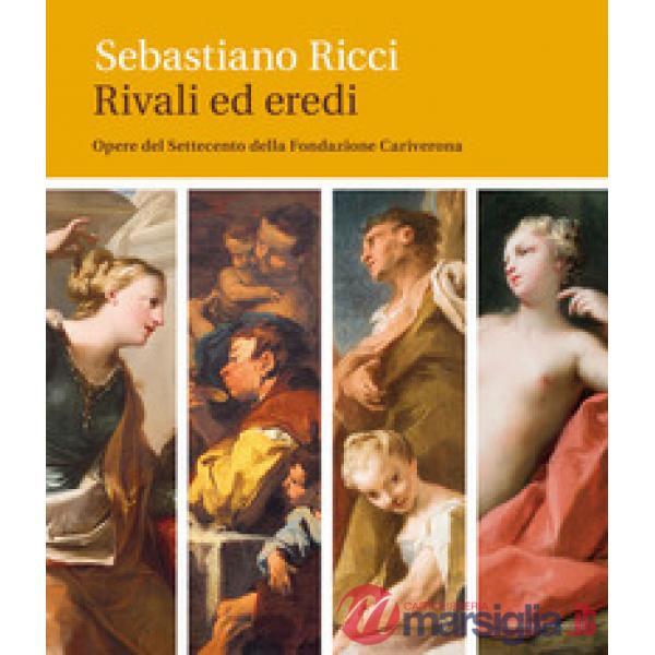 Sebastiano Ricci. Rivali ed eredi. Opere del Settecento della Fondazione Cariver