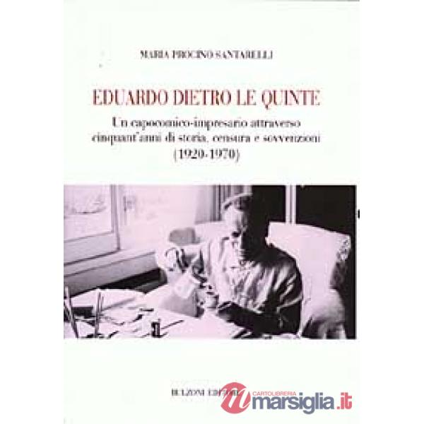 Eduardo dietro le quinte. Un capocomico-impresario attraverso cinquant'anni di s