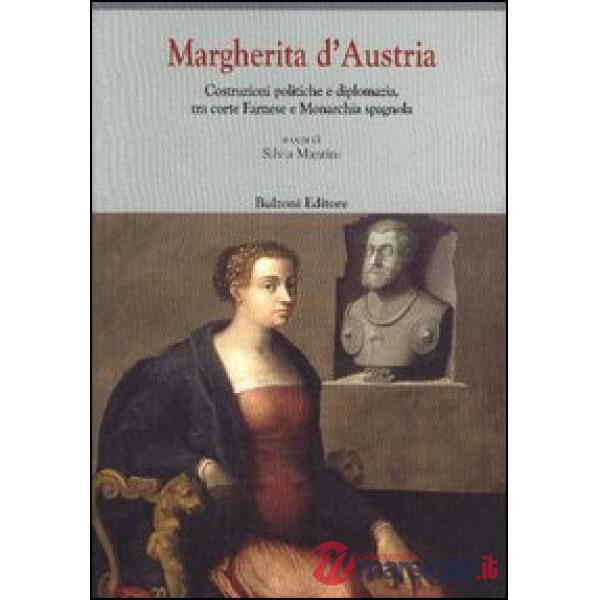 Margherita d'Austria (1522-1586). Costruzioni politiche e diplomazia, tra corte 