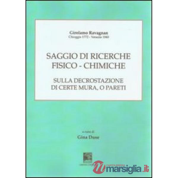 Saggio di ricerche fisico-chimiche sulla decrostazione di certe mura, o pareti