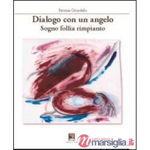 Dialogo con un agelo. Sogno follia rimpianto
