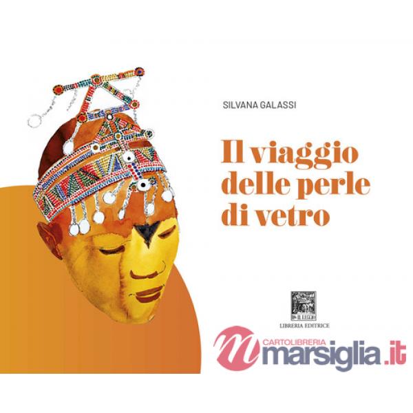 Viaggio delle perle di vetro. Ediz. illustrata (Il)