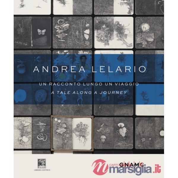 Andrea Lelario. Un racconto lungo un viaggio-A tale along a journey. Catalogo della mostra (Roma, 17 giugno-21 settembre 2025). 