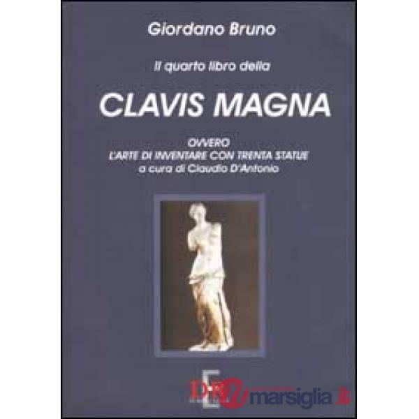 Il quarto libro della Clavis Magna, ovvero l'arte di inventare con trenta statue