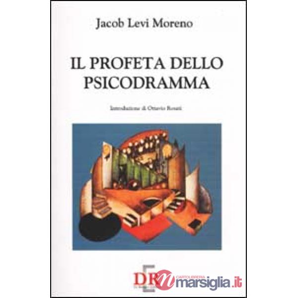 Profeta dello psicodramma (Il)