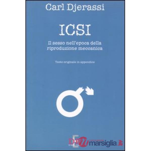 Icsi. Il sesso all'epoca della riproduzione meccanica. Ediz. italiana e inglese