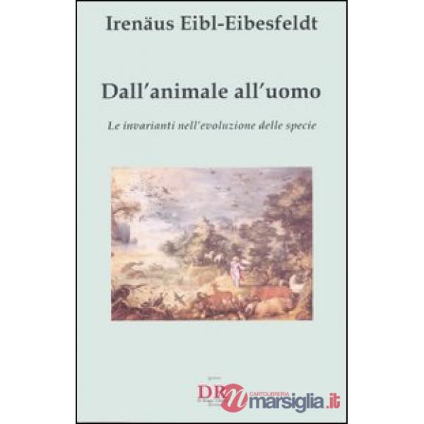Dall'animale all'uomo. Le invarianti nell'evoluzione delle specie