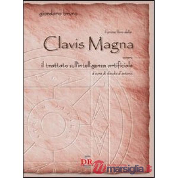 Primo libro della Clavis Magna. Ovvero il trattato sull'intelligenza artificiale (Il)