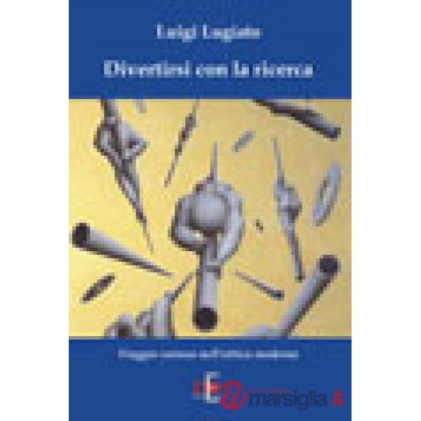 Divertirsi con la ricerca. Viaggio curioso nell'ottica moderna