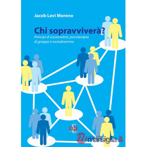 Chi sopravviverà. Principi di sociometria, psicoterapia di gruppo e psicodramma