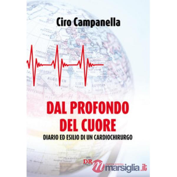 Dal profondo del cuore. Diario ed esilio di un cardiochirurgo
