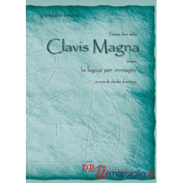 Terzo libro della Clavis Magna ovvero la logica per immagini (Il)