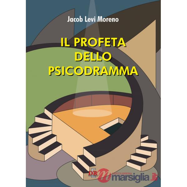 Profeta dello psicodramma (Il)