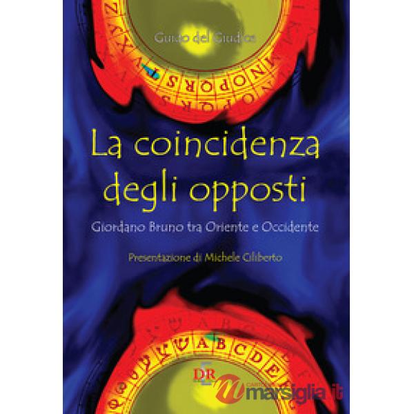 Coincidenza degli opposti. Giordano Bruno tra Oriente e Occidente (La)