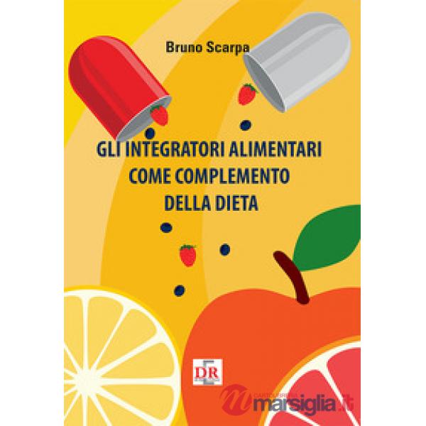 Integratori alimentari come complemento della dieta (Gli)