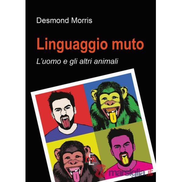 Linguaggio muto. L'uomo e gli altri animali