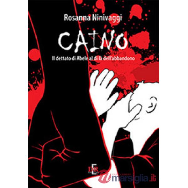 Caino. Il dettato di Abele al di là dell'abbandono