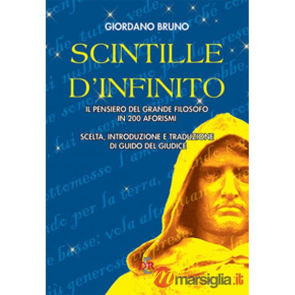 Scintille d'infinito. Il pensiero del grande filosofo in 200 aforismi