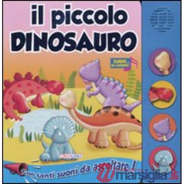 Piccolo dinosauro. Libro sonoro. Ediz. illustrata (Il)