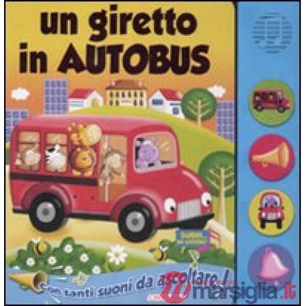 Giretto in autobus. Libro sonoro. Ediz. illustrata (Un)