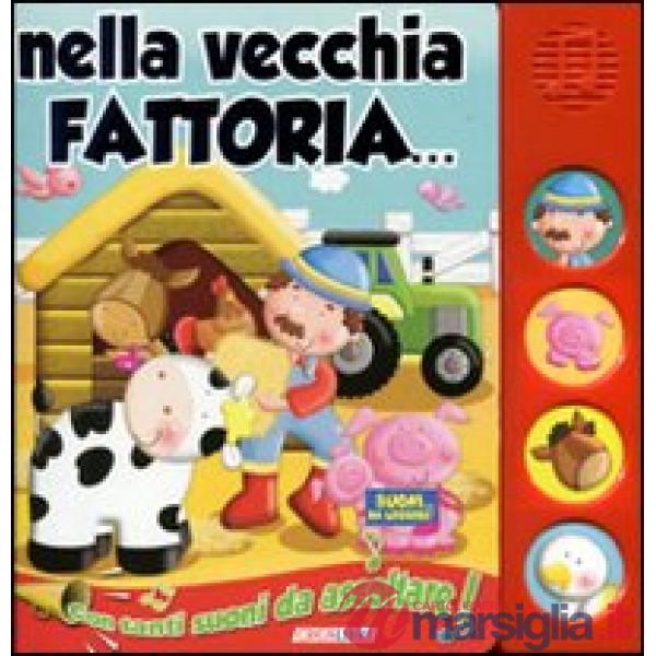 Nella vecchia fattoria. Libro sonoro. Ediz. illustrata
