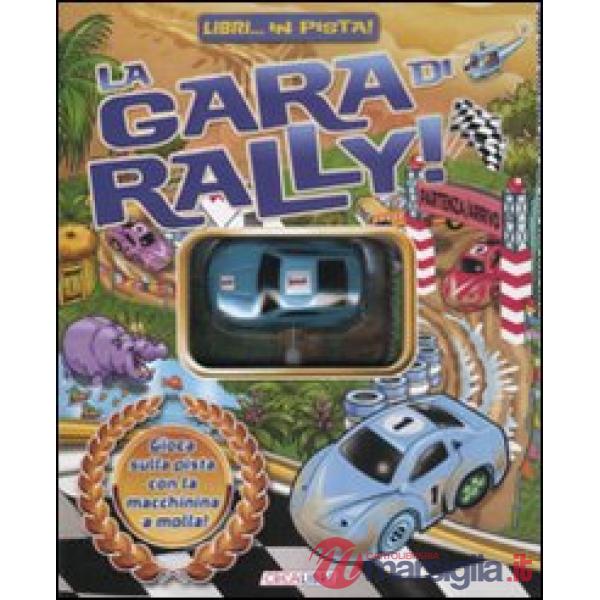 Gara di rally. Libri... in pista! Ediz. illustrata. Con gadget (La)