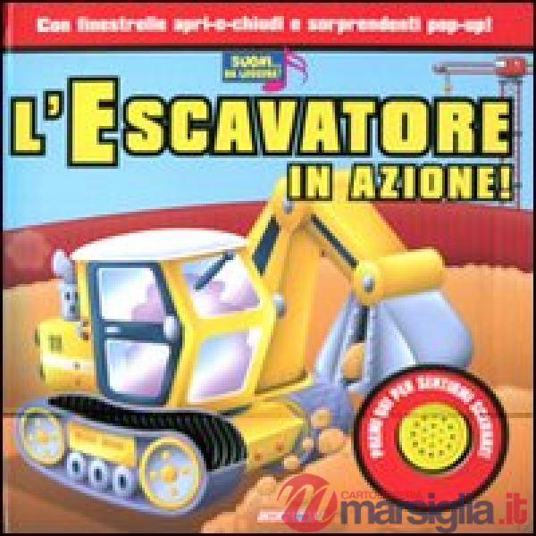 Escavatore in azione! Libro sonoro. Ediz. illustrata (L')