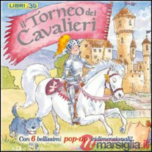 Torneo dei cavalieri. Libro pop-up. Ediz. illustrata (Il)