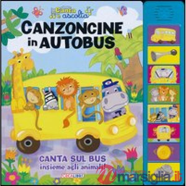 Canzoncine in autobus. Libro sonoro. Ediz. illustrata